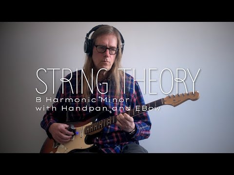 String Theory: B harmonic minor with handpan and EBow