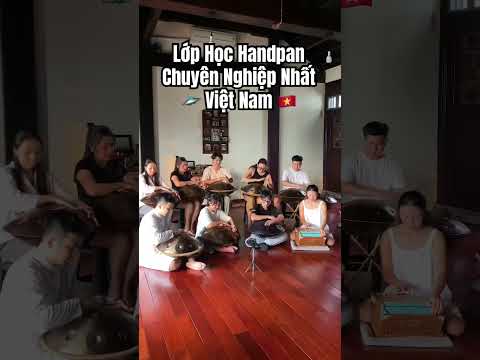 Khám phá lớp học Handpan Giác Ngộ & Chữa lành tại Việt Nam #music #healing #handpan