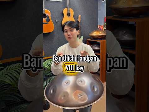 Buồn hay Vui? #handpan #handpanvietnam #healing
