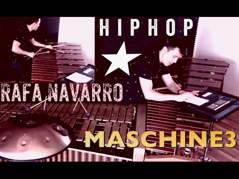 Rafa Navarro HipHop style Marimba, HandPan, Vibes & MASCHINE MK3