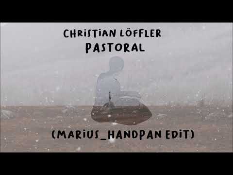 Christian Löffler - Pastoral (marius Handpan Edit)