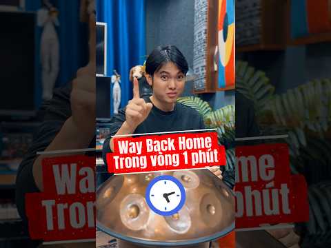 Một phút học Way Back Home dễ vậy 😱 #handpan #handpanvietnam #chihung