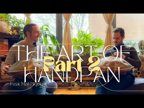 THE ART OF HANDPAN 2 | Feat. Matt Bigelow