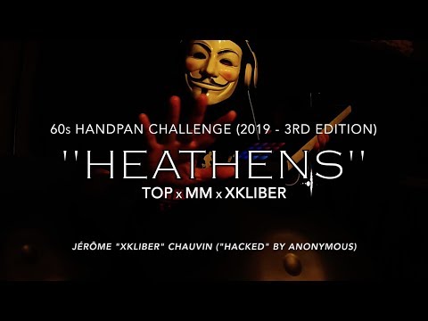 Anonymous Handpan Player - 60s Handpan Challenge (2019 - 3rd ed.) - “Heathens” (TOP x MM x XKLIBER)