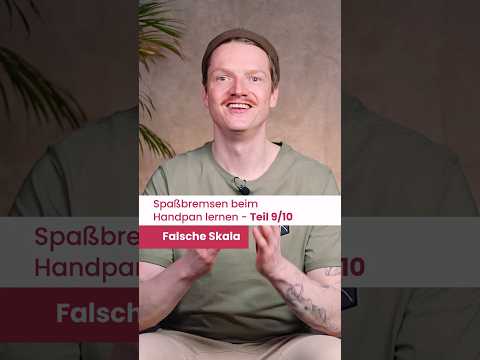Spaßbremsen beim Handpan lernen #9/10 - Falsche Skala