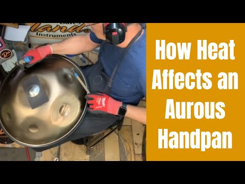 How Heat Affects an Aurous Handpan