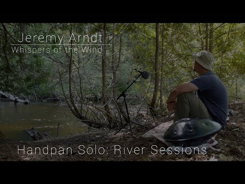Whispers of the Wind - Handpan Solo: River Sessions - Jeremy Arndt (Panart Hang Zhi Diao)