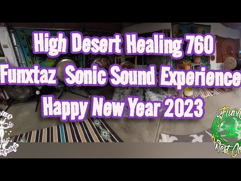Funxtaz Sonic Sound Experience - High Desert Healing 760 - Happy New Year 2023