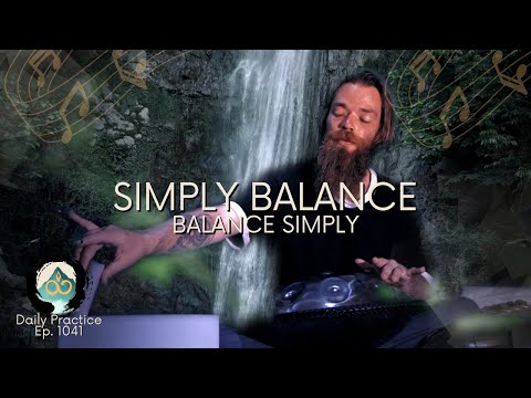 Finding Balance Through Simplicity | Music Meditation | Ep. 1041