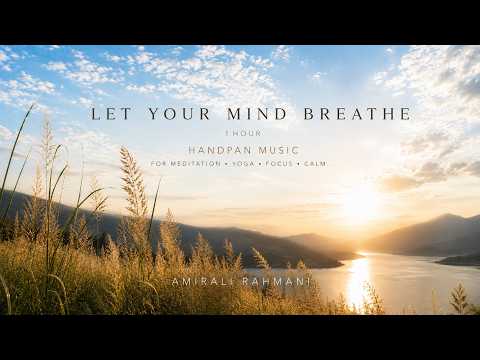 Let Your Mind Breathe | 1 Hour Handpan Music For Meditation, Yoga & Relaxation