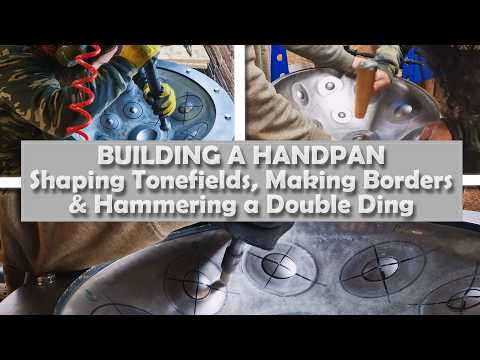 ✨ HOW TO MAKE A HANDPAN 🔨 | Shaping tonefields, making note borders & hammering a Double Ding