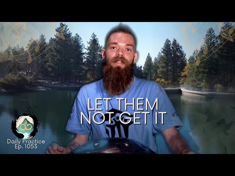 Being Misunderstood is Outstanding | Music Meditation | Ep. 1053