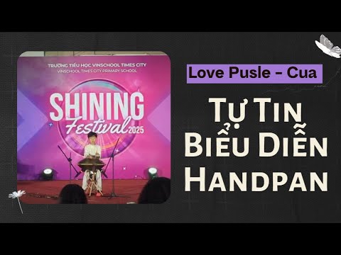 LẦN ĐẦU TẠI VINSCHOOL: HỌC VIÊN 8 TUỔI BIỂU DIỄN “HANDPAN” CỰC HAY 🪷| Handpan Vietnam