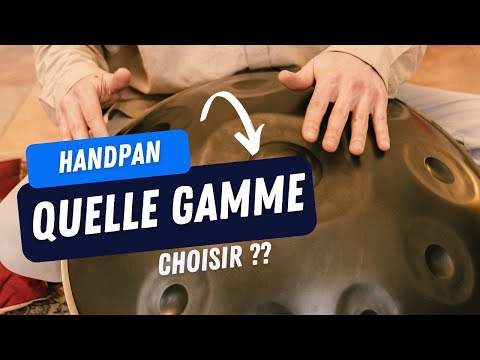 Handpan : Quelle gamme choisir ?