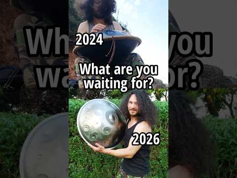 What are you waiting for? | Before and after two years of playing the handpan