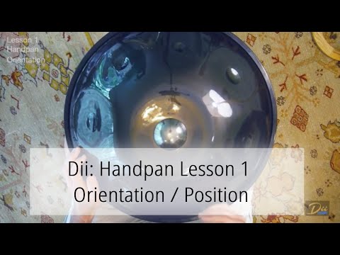 Dii: Handpan Lesson 1 Orientation / Position