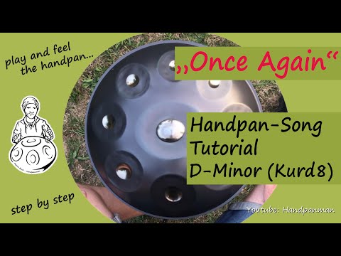 036 - ONCE AGAIN -Handpan Cover - zum Nachspielen auf D-Moll-Kurd 8 Handpan- Handpanman Pierre Buck