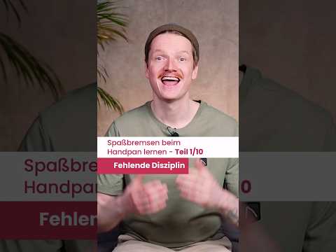 Spaßbremsen beim Handpan lernen #1/10 - Fehlende Disziplin