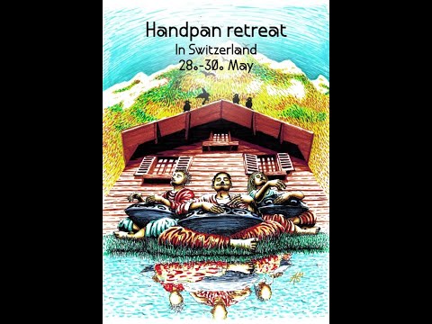 Handpan Retreat 28-30 may Switzerland