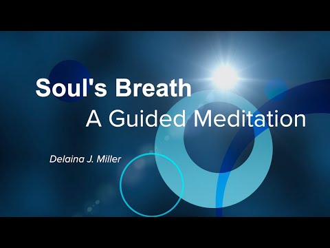 Soul's Breath–A Guided Meditation