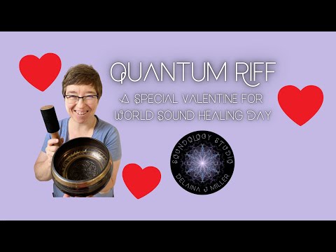 Special Valentine Quantum Riff with Delaina for World Sound Healing Day