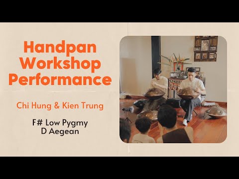 Chí Hùng & Kiên Trung | Handpan Workshop Performance | Handpan Vietnam