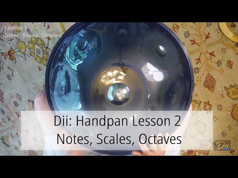 Dii: Handpan Lesson 2 - Notes, Scales, Octaves