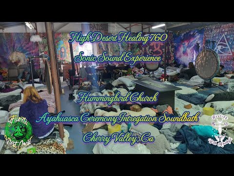 High Desert Healing 760 - Sonic Sound Experience @ Hummingbird Church's Ayahuasca Ceremony