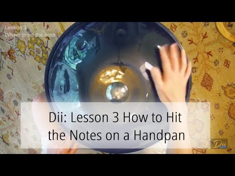 Dii: Lesson 3 How to Hit the Notes on a Handpan