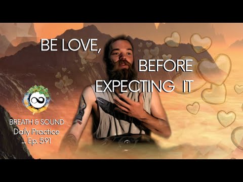 Stay Patient with People and Your Life | Show Love to Get Love | Breathwork & Handpan | Ep. 591