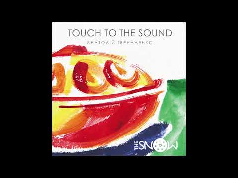 Anatoliy Gernadenko - Touch To The Sound - FULL ALBUM