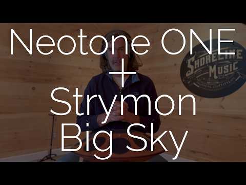Neotone ONE + Strymon Big Sky:  A match made in heaven?