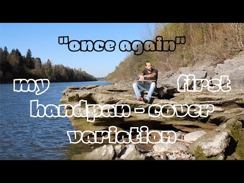 My first "once again" Handpan cover variation, learned from Pierre Buck ( Handpanman ), D Kurd 8+1