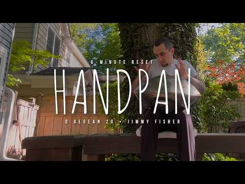 26.05.22 ☮️ 6-Minute Reset • Handpan Meditation Music • D Aegean 20 • Jimmy Fisher