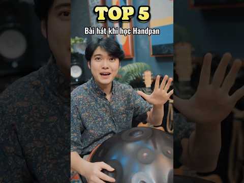 Top 5 bài hát khi chơi Handpan! #hangdrum #healing