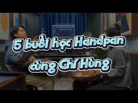 Học Handpan sau 5 buổi tại Hà Nội | Học viên Minh Chi và Thầy Chí Hùng | Handpan Vietnam