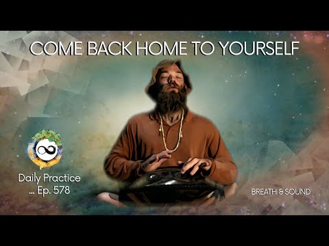 Come Back into Your Body and Into Love Despite All | Breathwork, Tibetan Chimes & Handpan | Ep. 578