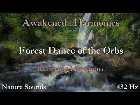 Forest Dance of the Orbs | Relaxing Handpan / Nature | 432 Hz