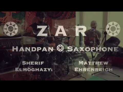 ZAR  - Sherif Elmoghazy ( Handpan Duabi - Cairo ) and Matthew (Saxophone)  شريف المغازي